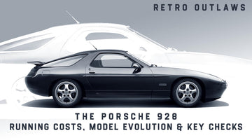 The Ultimate Porsche 928 Buyer’s Guide: Running Costs, Model Evolution & Key Checks