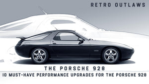 10 Must-Have Performance Upgrades for the Porsche 928