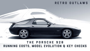 The Ultimate Porsche 928 Buyer’s Guide: Running Costs, Model Evolution & Key Checks